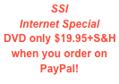 SSI Internet Special DVD only $19.95+S&H when you order on PayPal!